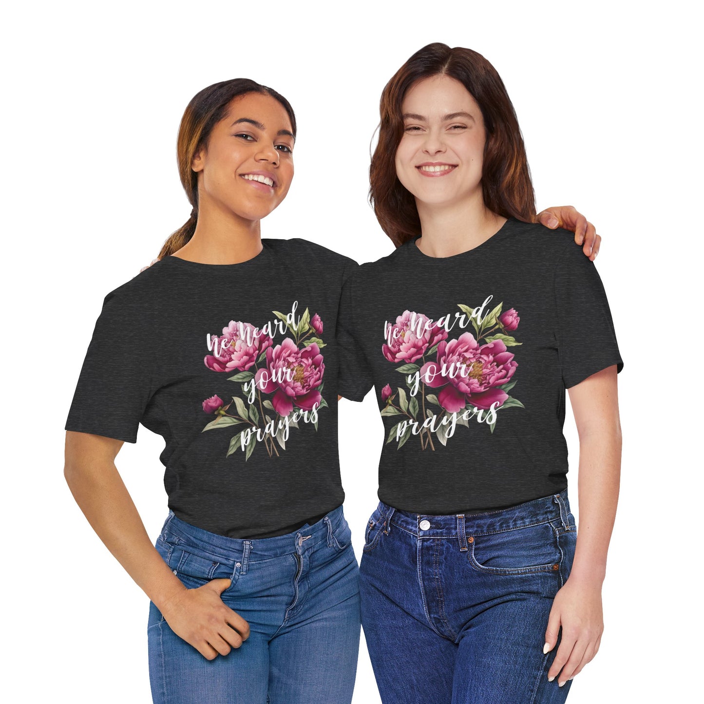 He Heard Your Prayers - Floral Front Jersey Short Sleeve Tee