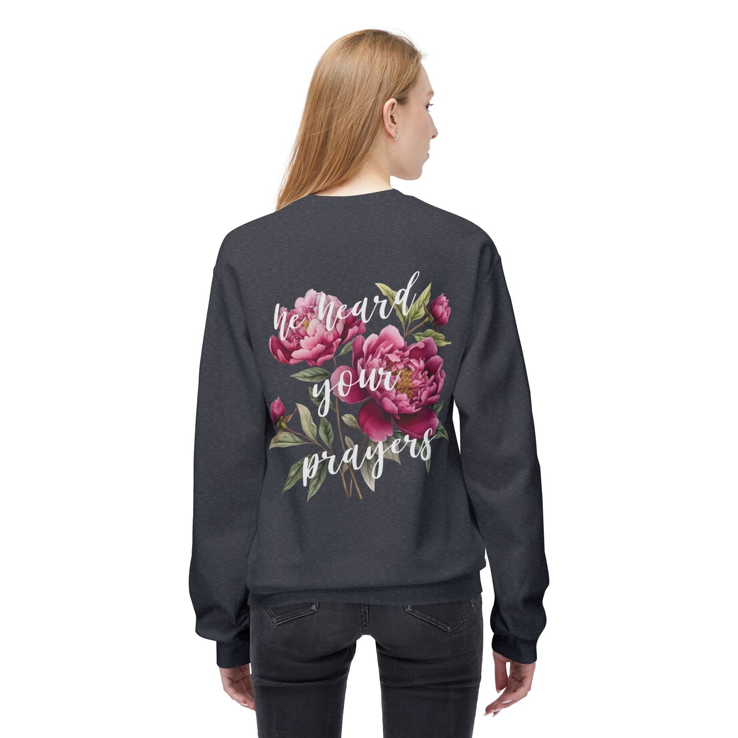 He Heard Your Prayers - Floral Back Crewneck Sweatshirt