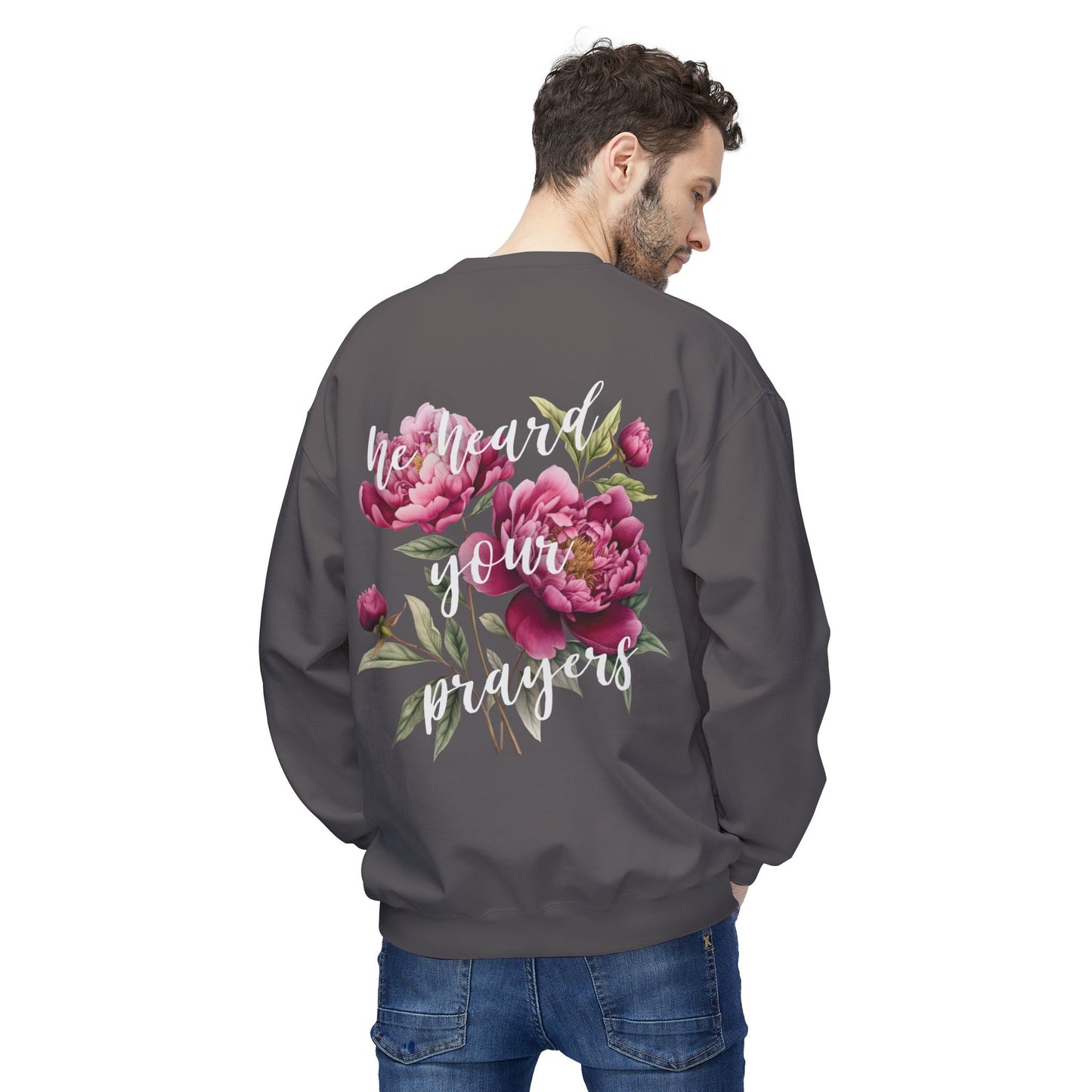 He Heard Your Prayers - Floral Back Crewneck Sweatshirt