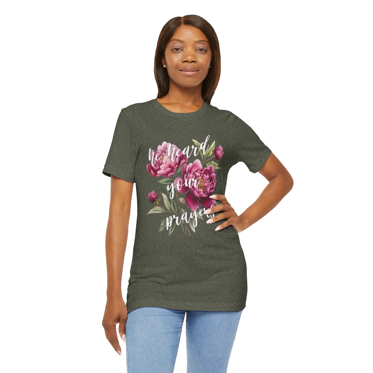 He Heard Your Prayers - Floral Front Jersey Short Sleeve Tee