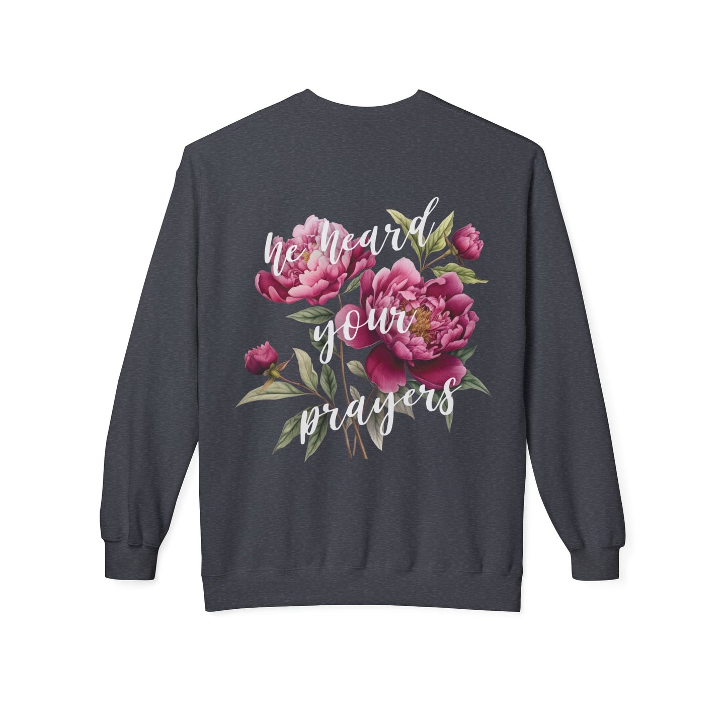 He Heard Your Prayers - Floral Back Crewneck Sweatshirt