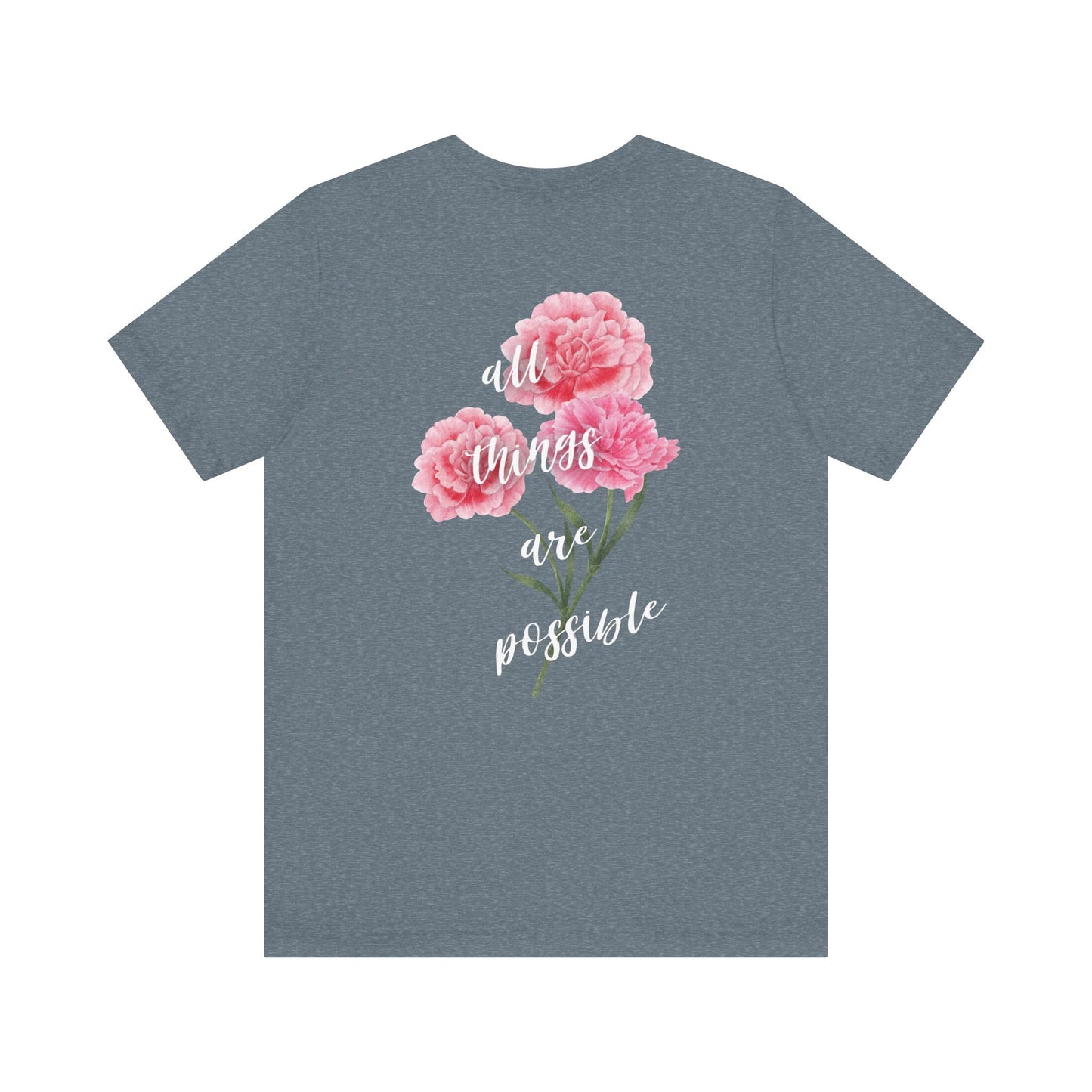 All Things Are Possible - Floral Back Jersey Short Sleeve Tee